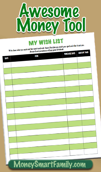 Our Wish List works for kids or adults, and helps minimize impulse buying. It helps to set financial goals and rewards delayed gratification.