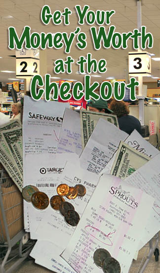 Save Money! Check Your Receipt at the Grocery Store & Get the Real Deal. 2 Getting Your Money's Worth at the checkout.