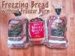 Want to know the best way to freeze store bought bread without getting freezer burn?