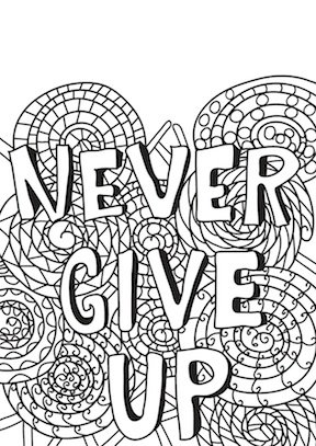 FREE Coloring Pages for Adults: 25 Creative Printable Pages To Relax 14 Never Give Up quote coloring page from Just Color.