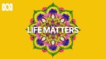 Life Matters Australian Broadcast Company - ABC