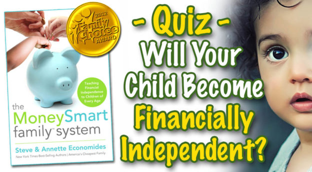 Take the MoneySmart Family System Quiz - Will Your Child Become Financially Independent?