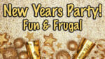 Hosting a New Years Party that is Fun and Frugal