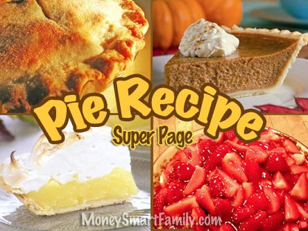 Pie Recipe Super Page - including apple pie, strawberry pie, pumpkin pie and lemon meringue pie.