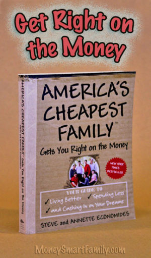 America's Cheapest Family — Book Info Page 16 America's Cheapest Family Gets You Right on the Money - A New York Times Best Selling Book