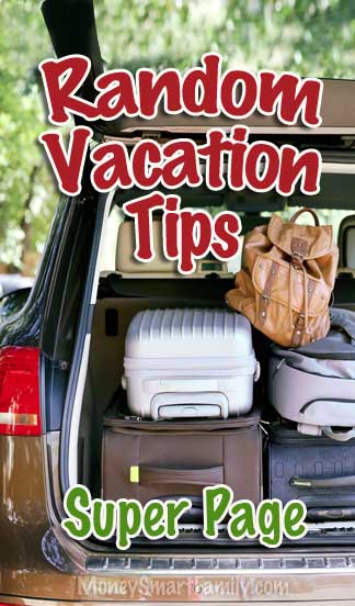 Random Vacation money saving tips for traveling families.