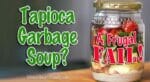 Tapioca Garbage Soup - an attempt at frugality that failed miserably.