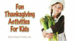 Thanksgiving Activities for Families with Kids can be Fun & Frugal.