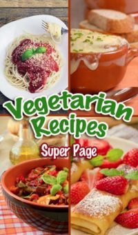 Vegetarian Main Dish Recipes - Yummy, Easy and Affordable!